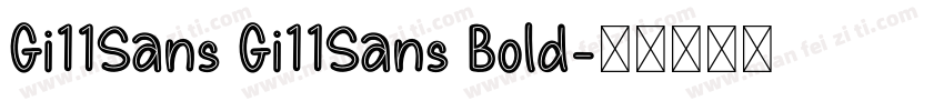 Gi11Sans Gi11Sans Bold字体转换
